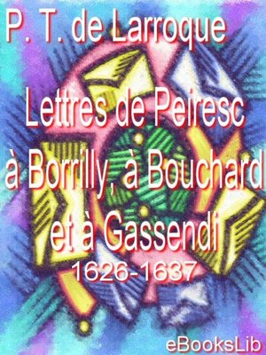 cover image of Lettres de Peiresc à Borrilly, à Bouchard et à Gassendi. 1626-1637
